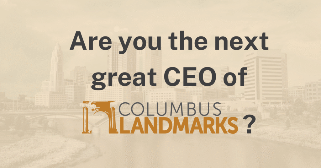 Photo of Columbus skyline with the text "Columbus Landmarks Foundation is Looking for a New CEO"